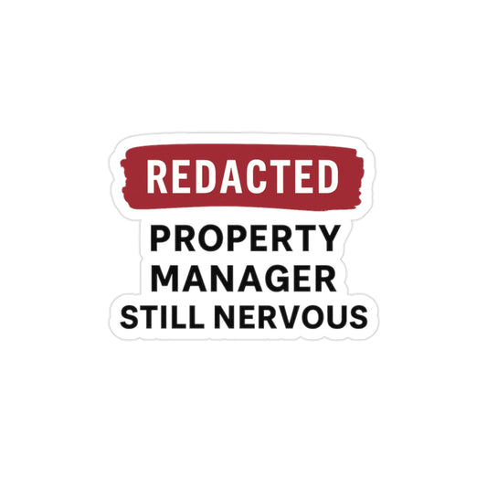 REDACTED. (Property Manager Still Nervous) – Transparent Vinyl Sticker